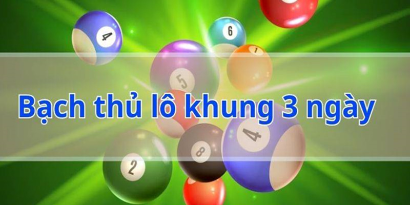 Bạch thủ lô khung 3 ngày là gì?