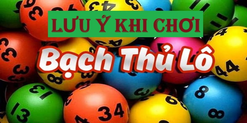 Lưu ý khi chơi bạch thủ lô hôm nay