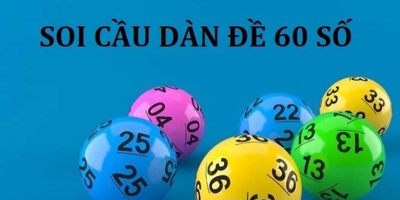 Tìm hiểu về soi cầu dàn đề 60 số là gì