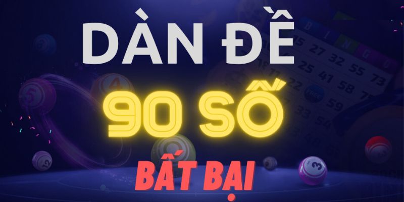 Thế nào là dàn đề 90 con số