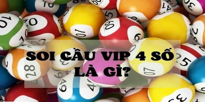 Soi cầu vip 4 số là gì